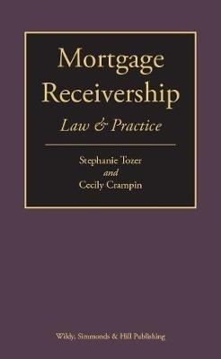 Mortgage Receivership: Law and Practice - Stephanie Tozer,Cecily Crampin - cover