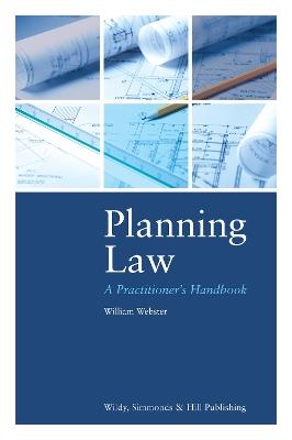 Planning Law: A Practitioner's Handbook - William Webster - cover