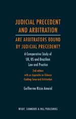 Judicial Precedent and Arbitration – Are Arbitrators Bound by Judicial Precedent?: A Comparative Study of UK, US and Brazilian Law and Practice