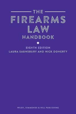 The Firearms Law Handbook - Laura Saunsbury,Nick Doherty - cover