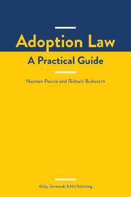 Adoption Law: A Practical Guide - Nasreen Pearce,Richard Budworth - cover