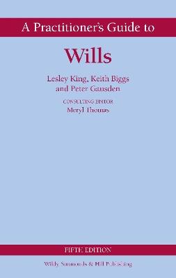 A Practitioner's Guide to Wills - Lesley King,Peter Gausden,Keith Biggs - cover