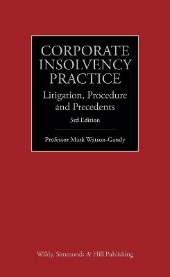Corporate Insolvency Practice: Litigation, Procedure and Precedents - Mark Watson-Gandy - cover