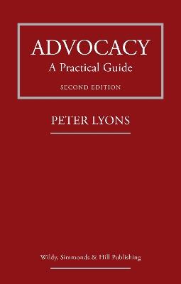 Advocacy: A Practical Guide - Peter Lyons,Chris Taylor - cover