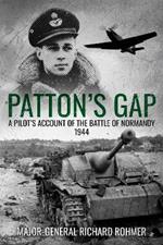 Patton's Gap: A Pilot’s Account of the Battle of Normandy, 1944