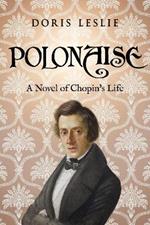 Polonaise: A Novel of Chopin's Life