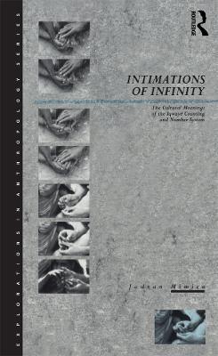 Intimations of Infinity: The Cultural Meanings of the Iqwaye Counting and Number Systems - Jadran Mimica - cover