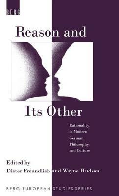 Reason and Its Other: Rationality in Modern German Philosophy and Culture - cover