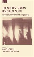 The Modern German Historical Novel: Paradigms, Problems and Perspectives - cover