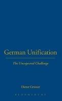 German Unification: The Unexpected Challenge - Dieter Grosser - cover