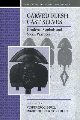 Carved Flesh / Cast Selves: Gendered Symbols and Social Practices - cover