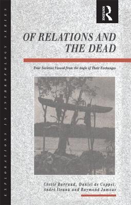 Of Relations and the Dead: Four Societies Viewed from the Angle of Their Exchanges - cover