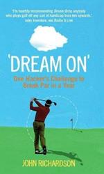 Dream On: One Hacker's Challenge to Break Par in a Year