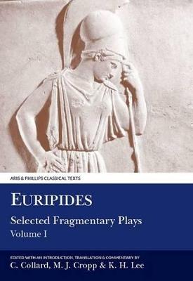Euripides: Selected Fragmentary Plays I - Euripides,Christopher Collard,Martin J. Cropp - cover