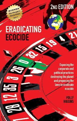 Eradicating Ecocide 2nd edition: Laws and Governance to Stop the Destruction of the Planet - Polly Higgins - cover