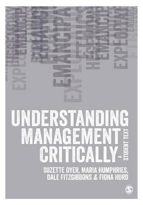 Understanding Management Critically: A Student Text - Suzette Dyer,Maria Humphries,Dale E. Fitzgibbons - cover