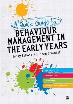 A Quick Guide to Behaviour Management in the Early Years - Emily E. Bullock,Simon Brownhill - cover