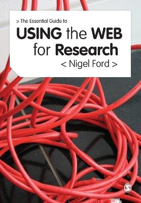 The Essential Guide to Using the Web for Research - Nigel Ford - cover