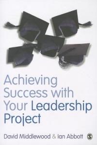 Achieving Success with your Leadership Project - David Middlewood,Ian Abbott - cover
