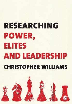 Researching Power, Elites and Leadership - Christopher Williams - cover