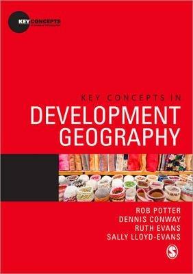 Key Concepts in Development Geography - Rob Potter,Dennis Conway,Ruth Evans - cover