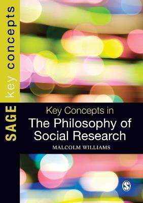 Key Concepts in the Philosophy of Social Research - Malcolm Williams - cover