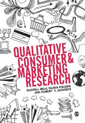 Qualitative Consumer and Marketing Research - Russell W. Belk,Eileen Fischer,Robert Kozinets - cover