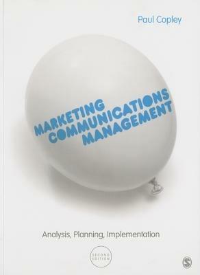 Marketing Communications Management: Analysis, Planning, Implementation - Paul Copley - cover
