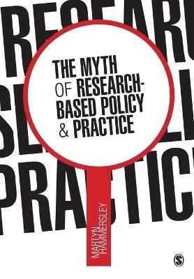 The Myth of Research-Based Policy and Practice - Martyn Hammersley - cover