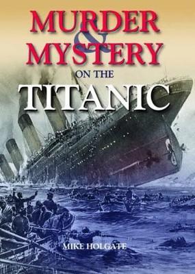 Murder & Mystery on the Titanic - Mike Holgate - cover