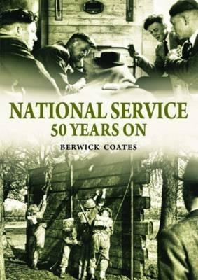 National Service Fifty Years On - Berwick Coates - cover