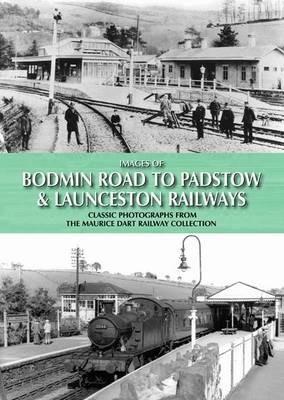 Images of Bodmin Road to Padstow & Launceston Railways - Maurice Dart - cover