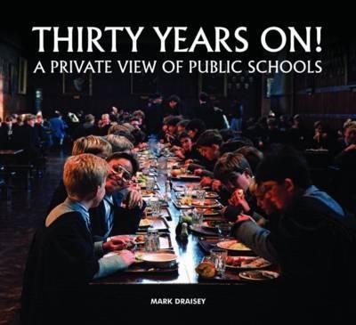 Thirty Years on! A Private View of Public Schools - Mark Draisey - cover