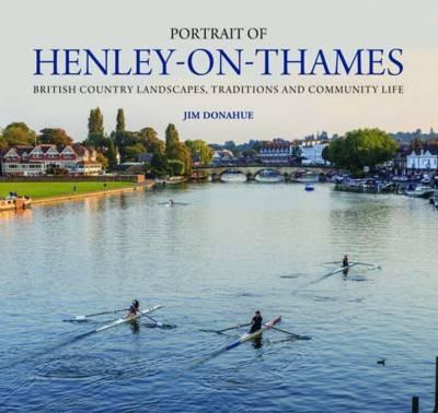 Portrait of Henley-on-Thames: British Country Landscapes, Traditions and Community Life - Jim Donahue - cover