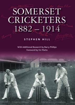 Somerset Cricketers 1882-1914 - Stephen Hill - cover