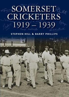 Somerset Cricketers 1919-1939 - Stephen Hill,Barry Phillips - cover