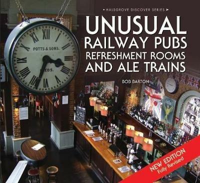 Unusual Railway Pubs, Refreshment Rooms and Ale Trains - Bob Barton - cover