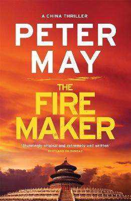 The Firemaker: The explosive crime thriller from the author of The Enzo Files (The China Thrillers Book 1) - Peter May - cover