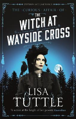 The Witch at Wayside Cross: Jesperson and Lane Book II - Lisa Tuttle - cover