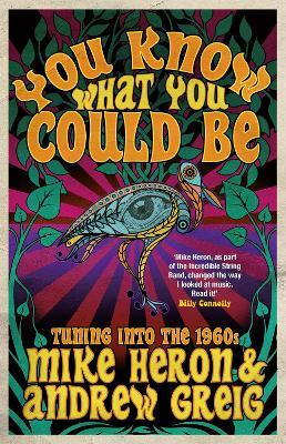 You Know What You Could Be: Tuning into the 1960s - Mike Heron,Andrew Greig - cover