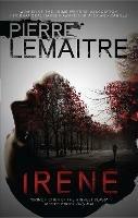 Irene: The Gripping Opening to The Paris Crime Files - Pierre Lemaitre - cover