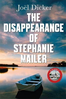 The Disappearance of Stephanie Mailer: A gripping new thriller with a killer twist - Joel Dicker - cover