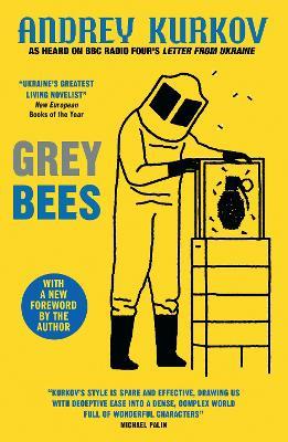 Grey Bees: A captivating, heartwarming story about a gentle beekeeper caught up in the war in Ukraine - Andrey Kurkov - cover