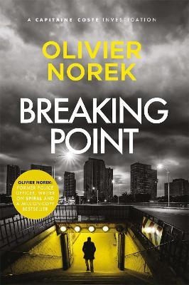 Breaking Point: by the author of THE LOST AND THE DAMNED, a Times Crime Book of the Month - Olivier Norek - cover