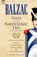 Tales of the Napoleonic Era: 2-An Historical Mystery, Farewell, a Second Home, Colonel Chabert and Three Short Stories