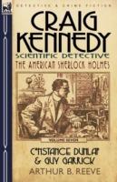 Craig Kennedy-Scientific Detective: Volume 7-Constance Dunlap & Guy Garrick - Arthur B Reeve - cover