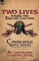 Two Lives During the English Civil War - William Blundell,Joseph Lister - cover