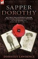 Sapper Dorothy: the Only English Woman Soldier in the Royal Engineers 51st Division, 79th Tunnelling Co. During the First World War - Dorothy Lawrence - cover