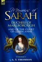 Memoirs of Sarah Duchess of Marlborough, and of the Court of Queen Anne: Volume 1
