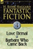Fantastic Fiction: 4-Love Eternal & Barbara Who Came Back - H Rider Haggard - cover